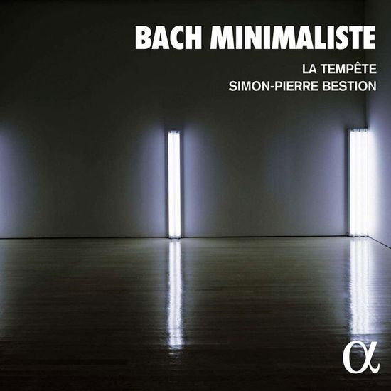 BACH MINIMALISTE/ LA TEMPETE & SIMON-PIERRE BESTION [바흐 미니멀리스트: 라 탕페트 & 시몽 피에르 베스티옹]