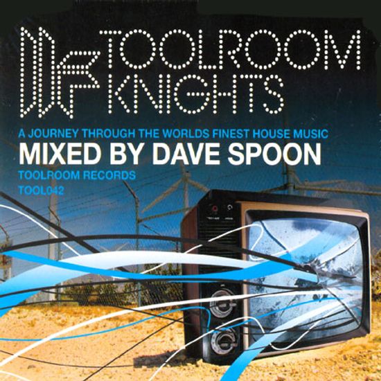TOOLROOM KNIGHTS: MIXED BY DAVE SPOON