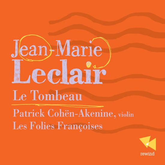 LE TOMBEAU/ PATRICK COHEN-AKENINE, LES FOLIES FRANCOISES [르클레어: 바이올린 소나타]