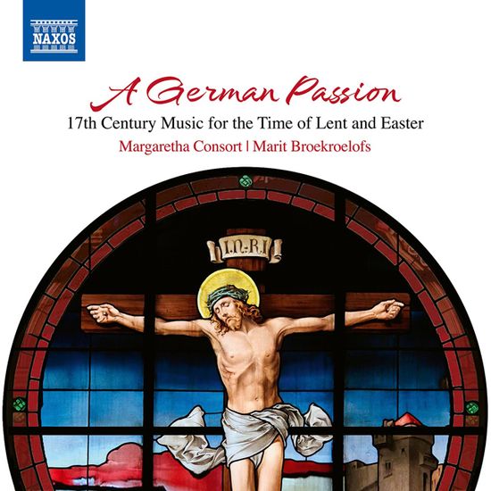 A GERMAN PASSION: 17TH CENTURY MUSIC FOR THE TIME OF LENT AND EASTER [독일 수난곡: 17세기 사순절과 부활절을 위한 음악 작품집]