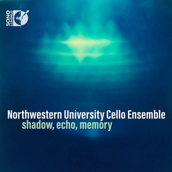 SHADOW, ECHO, MEMORY/ NORTHWESTERN UNIVERSITY CELLO ENSEMBLE, HANS JORGEN JENSEN [노스웨스턴 대학교 첼로 앙상블: 그림자, 메아리, 기억 - 포레, 라흐마니노프, 리게티, 말러 외]