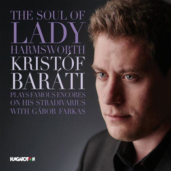 THE SOUL OF LADY HARMSWORTH: FAMOUS ENCORES FOR VIOLIN/ KRISTOF BARATI [크리스토프 바라티: 햄스워스 부인의 영혼 - 유명 바이올린 앙코르곡]