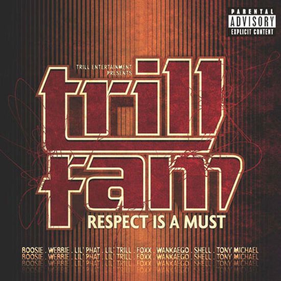 TRILL ENTERTAINMENT PRESENTS: TRILL FAM-RESPECT IS A MUST