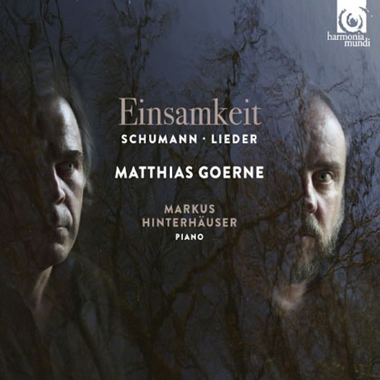 EINSAMKEIT/ MATTHIAS GOERNE, MARKUS HINTERHAUSER [마티아스 괴르네: 고독 - 슈만 가곡집]
