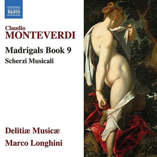MADRIGALS BOOK 9 & SCHERZI MUSICALI/ DELITIAE MUSICAE, MARCO LONGHINI [몬테베르디: 마드리갈 9권, 음악의 유희 - 델리티에 무지캐, 롱기니]