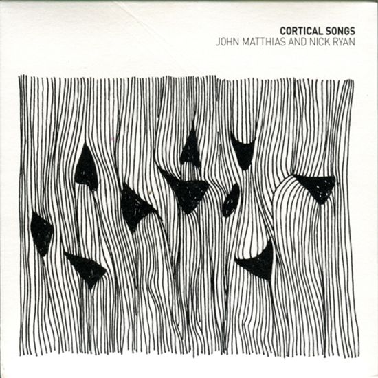 CORTICAL SONGS [존 마티아스 & 닉 라이언: 코르티컬 송]