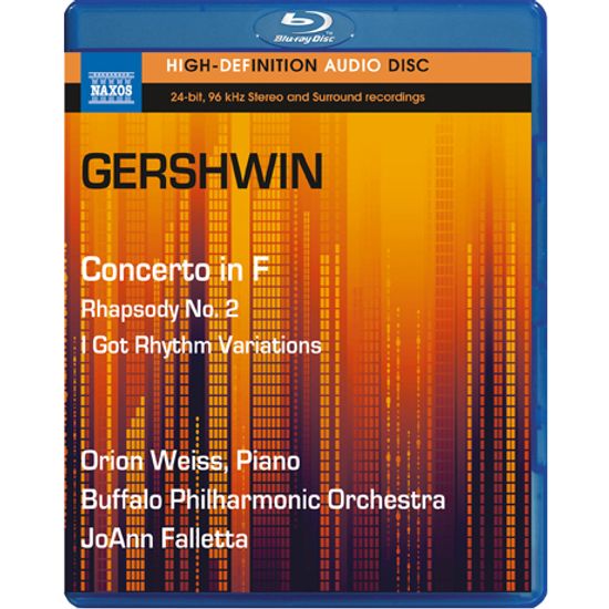 CONCERTO IN F, RHAPSODY NO.2/ ORION WEISS, JOANN FALLETTA [BLU-RAY AUDIO] [거쉰: 피아노협주곡, 아이 갓 리듬 변주곡, 두 번째 랩소디]