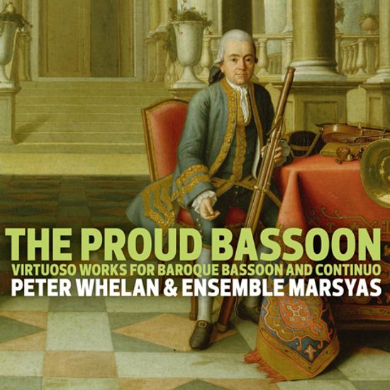 THE PROUD BASSOON/ PETER WHELAN, ENSEMBLE MARSYAS [SACD HYBRID] [자랑스러운 바순: 바로크 바순과 통주저음을 위한 작품집 - 앙상블 마르시아스, 피터 웰란]