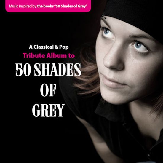 A CLASSICAL & POP TRIBUTE ALBUM TO 50 SHADES OF GREY
