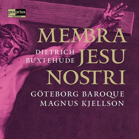MEMBRA JESU NOSTRI/ GOTEBORG BAROQUE, MAGNUS KJELLSON [북스테후데: 우리 예수의 몸 - 예테보리 바로크, 마그누스 키엘손]