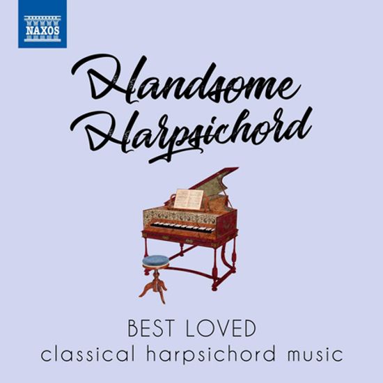 HANDSOME HARPSICHORD: BEST LOVED CLASSICAL HARPSICHORD MUSIC [우리에게 사랑받는 하프시코드 작품 베스트]