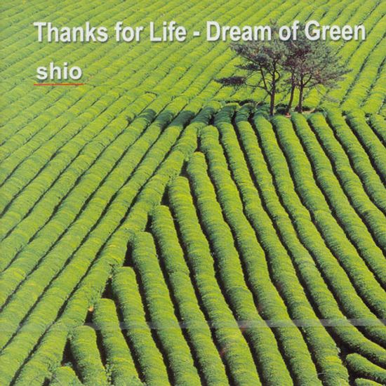 THANKS FOR LIFE - DREAM OF GREEN