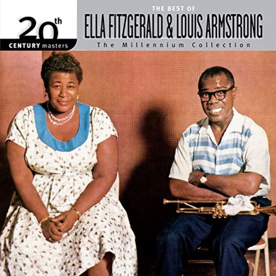 THE BEST OF ELLA FITZGERALD & LOUIS ARMSTRONG: 20TH CENTURY MASTERS THE MILLENNIUM COLLECTION
