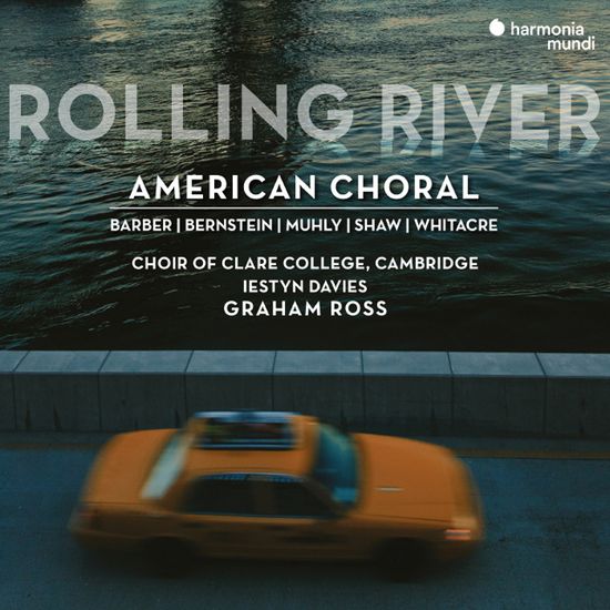 ROLLING RIVER: AMERICAN CHORAL/ IESTYN DAVIES, GRAHAM ROSS [흐르는 강물: 아메리칸 합창 - 캠브리지 클레어 칼리지 합창단]