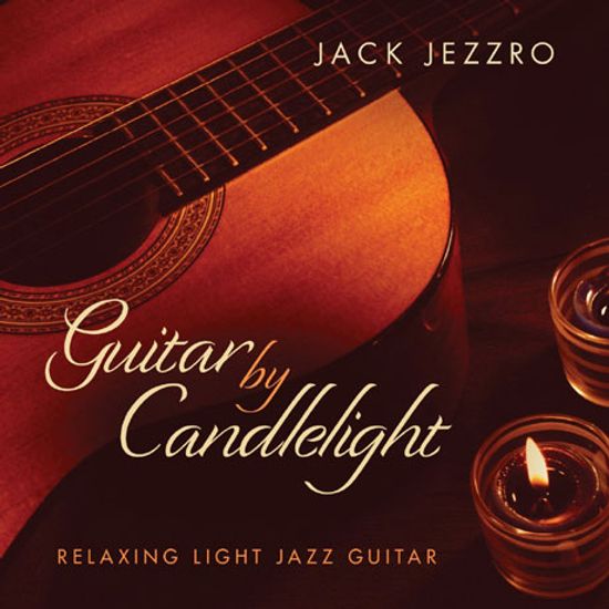 GUITAR BY CANDLELIGHT: RELAXING LIGHT JAZZ GUITAR