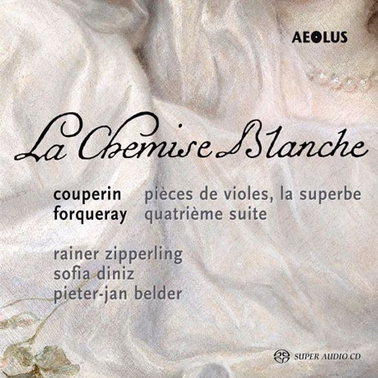 LA CHEMISE BLANCHE: WORKS FOR VIOLA DA GAMBA & HARPSICHORD/ RAINER ZIPPERLING, SOFIA DINIZ, PIETER-JAN BELDER [흰색 셔츠: 쿠프랭과 포르쿠레의 비올 작품들]