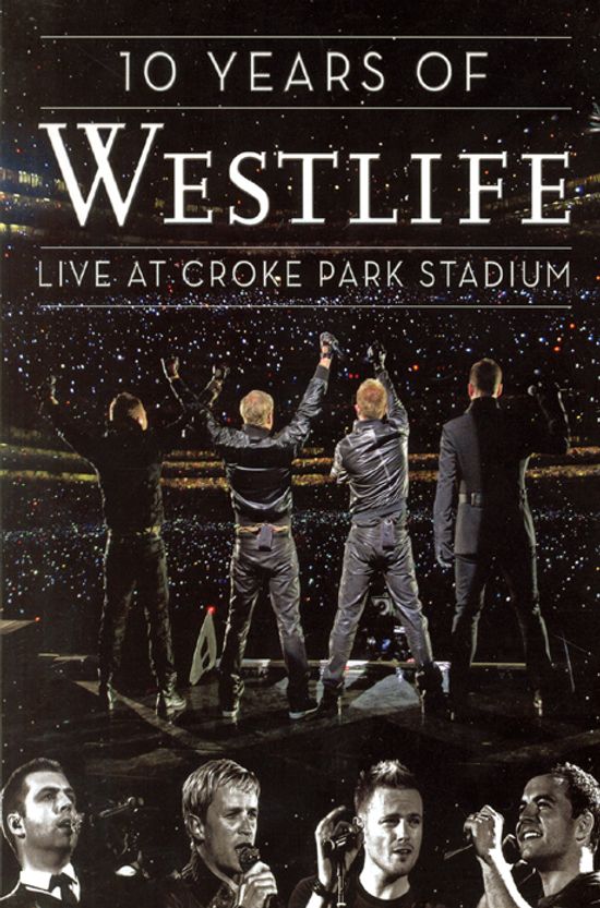 웨스트라이프: 10주년 기념콘서트 [10 YEARS OF WESTLIFE: LIVE AT CROKE PARK STADIUM]