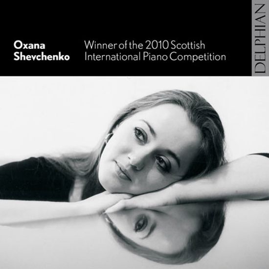 WINNER OF THE 2010 SCOTTISH INTERNATIONAL PIANO COMPETITION/ OXANA SHEVCHENKO [옥사나 셰브첸코: 2010년 스코티시 국제 피아노 콩쿨 우승자]