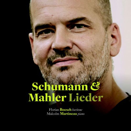 LIEDER/ FLORIAN BOESCH, MALCOLM MARTINEAU [슈만 & 말러: 가곡집 - 플로리안 뵈슈]