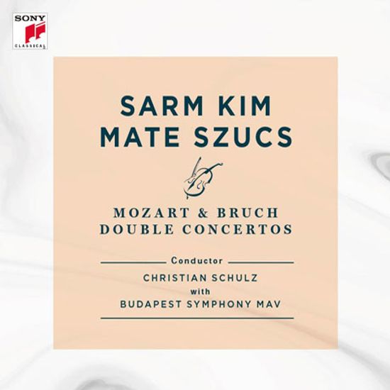 DOUBLE CONCERTOS/ SARM KIM, MATE SZUCS, CHRISTIAN SCHULZ [모차르트 & 브루흐: 이중 협주곡 - 김삶, 마테 쥑스]