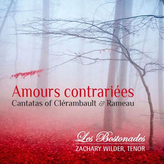 AMOURS CONTRAIRIEES: CANTATAS/ ZACHARY WILDER [클레랑보: 피람과 티즈베, 오르페 & 라모: 조바심 외 - 재커리 와일더]