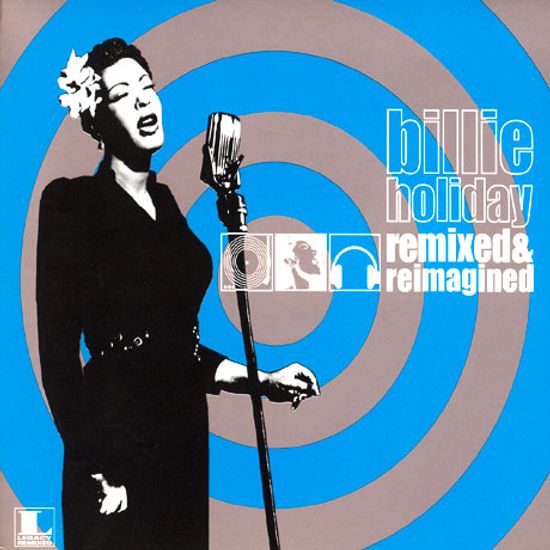 REMIXED & REIMAGINED: BILLIE HOLIDAY