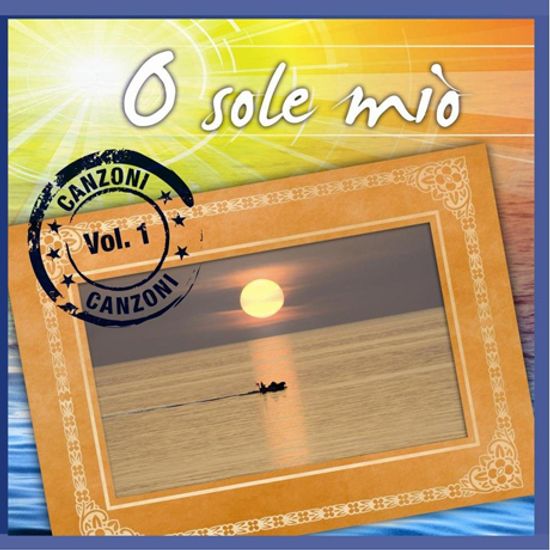 O SOLE MIO: CANZONI VOL.1