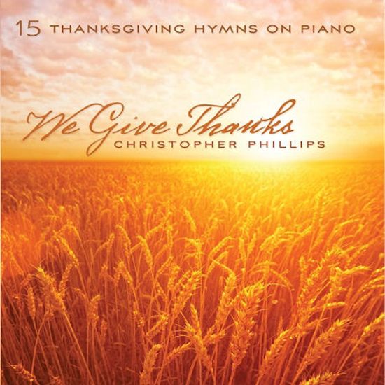 WE GIVE THANKS: 15 THANKSGIVING HYMNS ON PIANO
