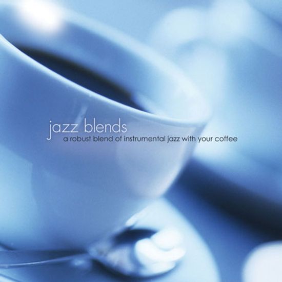 JAZZ BLENDS: A ROBUST BLEND OF INSTRUMENTAL JAZZ WITH YOUR COFFEE