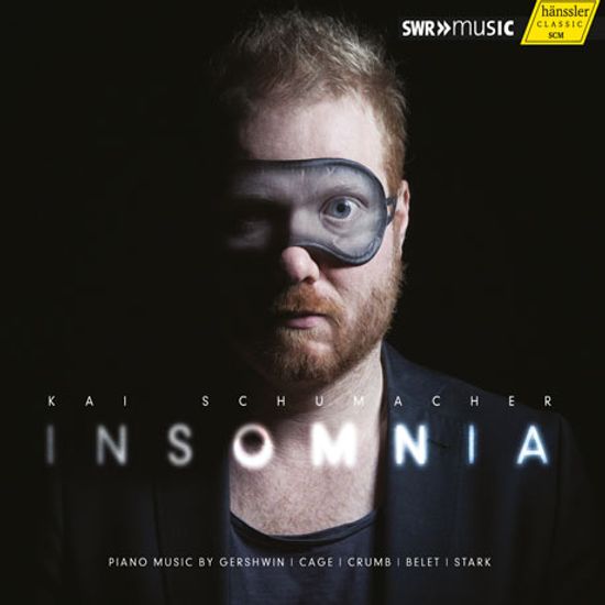 INSOMNIA: PIANO MUSIC BY GERSHWIN, CAGE, CRUMB, BELET, STARK/ KAI SCHUMACHER [카이 슈마허: 불면증 - 거슈윈, 크럼, 벨렛, 케이지 피아노 음악]