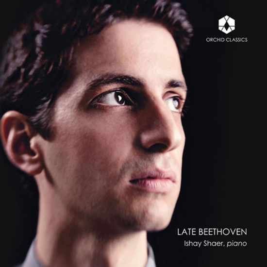 LATE BEETHOVEN/ ISHAY SHAER [베토벤: 피아노 소나타 28, 30번, 6 & 11개의 바가텔 - 이샤이 샤에르]