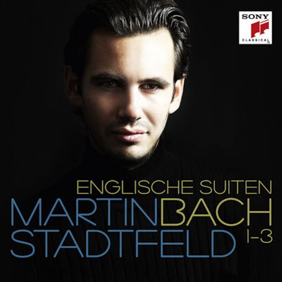 BACH: ENGLISCHE SUITEN 1-3 [마틴 슈타트펠트: 바흐 영국 조곡 1-3]