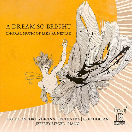 A DREAM SO BRIGHT: CHORAL MUSIC OF JAKE RUNESTAD [루네스태드: 제이크 룬스타드의 합창 음악 - 에릭 홀탄, 제프리 비겔]