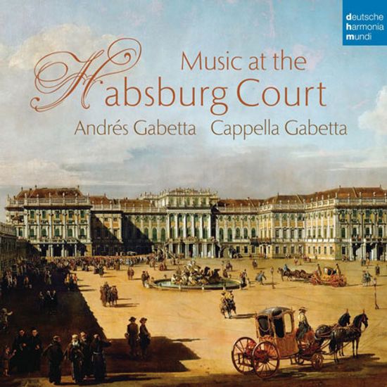 MUSIC AT THE HABSBURG COURT/ ANDRES GABETTA, CAPPELLA GABETTA [안드레스 가베타: 합스부르크 궁정의 음악]
