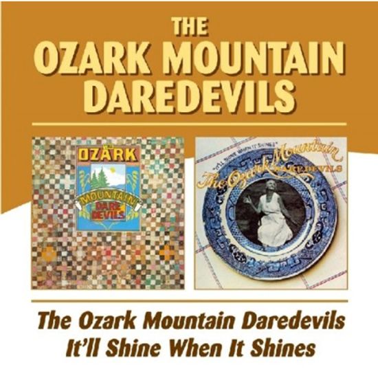 THE OZARK MOUNTAIN DAREDEVILS+IT`LL SHINE WHEN IT SHINES