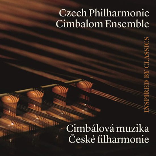 INSPIRED BY CLASSICS/ CZECH PHILHARMONIC CIMBALOM ENSEMBLE [브람스: 헝가리 무곡, 리스트: 헝가리 광시곡 2번, 사라사테: 치고이네르바이젠 외]
