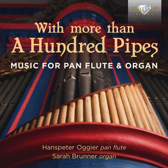 WITH MORE THAN A HUNDRED PIPES: MUSIC FOR PAN FLUTE & ORGAN/ HANSPETER OGGIER, SARAH BRUNNER [팬플루트 & 오르간 듀오: 비발디, 퍼셀, 헨델, 바흐 외 편곡버전 - 오기에르, 브루너]