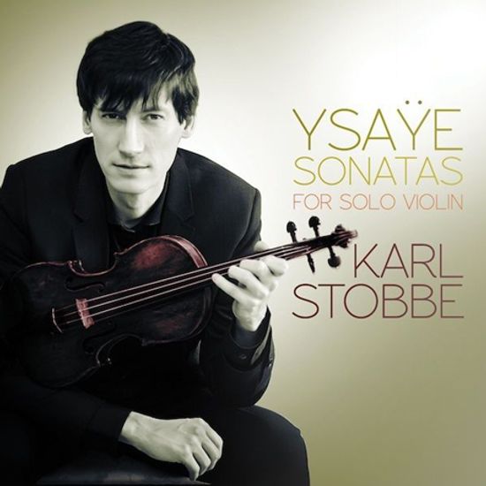 SONATAS FOR SOLO VIOLIN/ KARL STOBBE [이자이: 무반주 바이올린 소나타집]