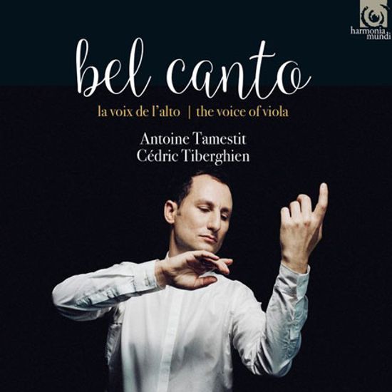 BEL CANTO: THE VOICE OF THE VIOLA/ ANTOINE TAMESTIT [벨 칸토: 비올라의 목소리 - 앙트완 타메스티]