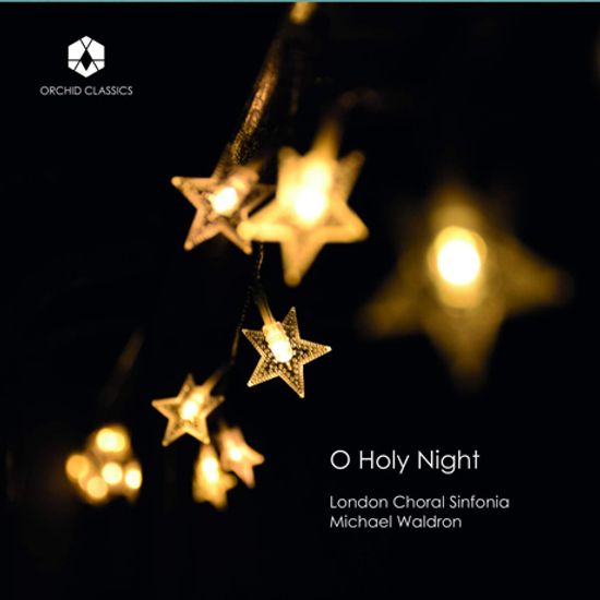 O HOLY NIGHT/ LONDON CHORAL SINFONIA, MICHAEL WALDRON [오! 거룩한 밤: 크리스마스 합창 음악 작품집 - 런던 코럴 신포니아]