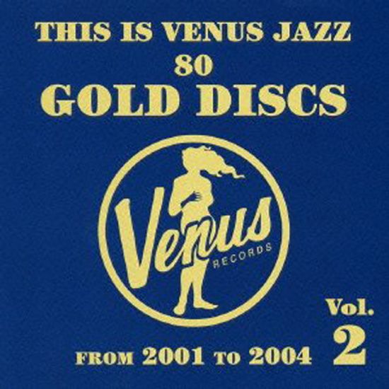 THIS IS VENUS JAZZ 80 GOLD DISCS VOL.2: FROM 2001 TO 2004