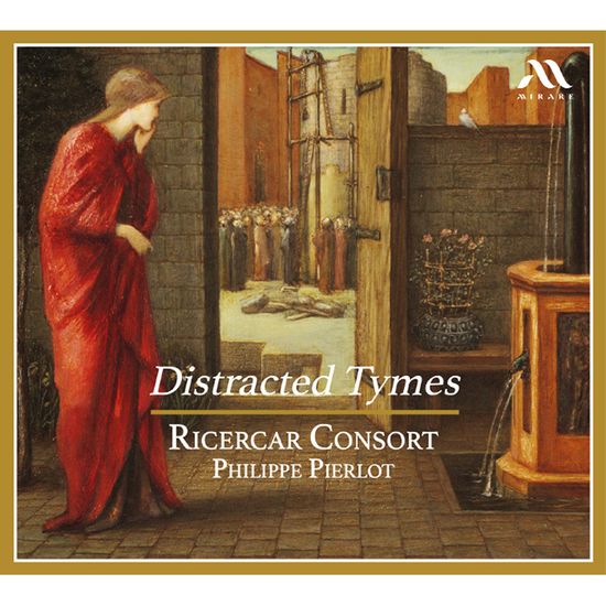 DISTRACTED TYMES/ RICERCAR CONSORT, PHILIPPE PIERLOT [톰킨스, 콜먼 외: 혼란한 시대 - 필립프 피에를로, 리체르카 콘소트]