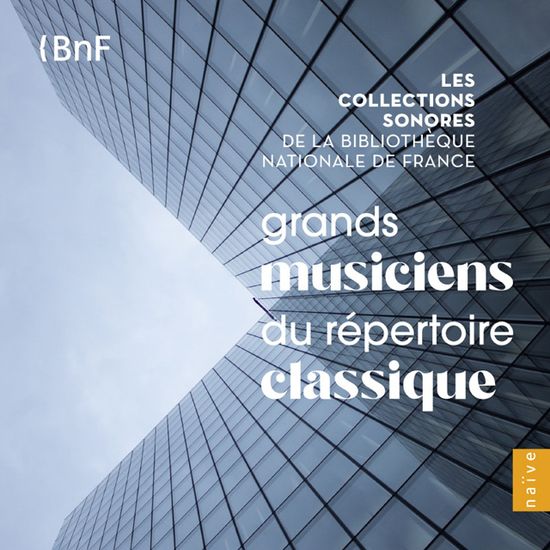GRANDS MUSICIENS DU RAPER-TOIRE CLASSIQUE [프랑스 국립 도서관 사운드 콜렉션 1집: 클래식의 위대한 연주가들]