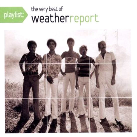 THE VERY BEST OF WEATHER REPORT [PLAYLIST]