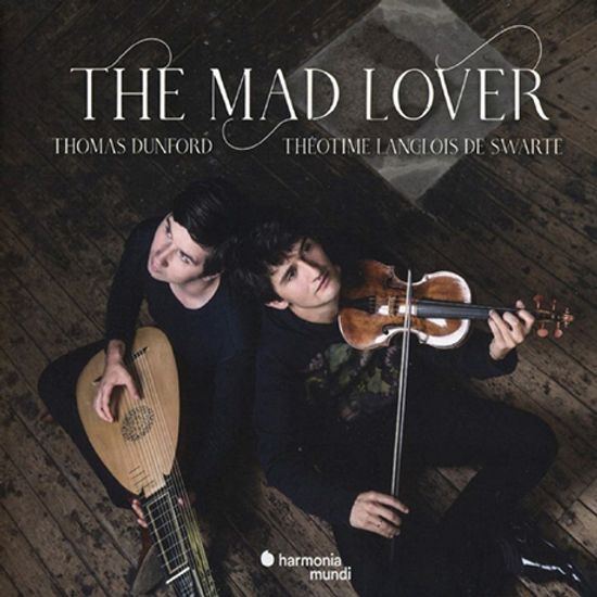 THE MAD LOVER/ THEOTIME LANGLOIS DE SWARTE, THOMAS DUNFORD [광기의 연인: 바이올린과 류트로 연주하는 17세기 작품집 - 스와르테, 던포드]