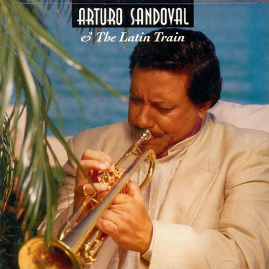 ARTURO SANDOVAL & THE LATIN TRAIN