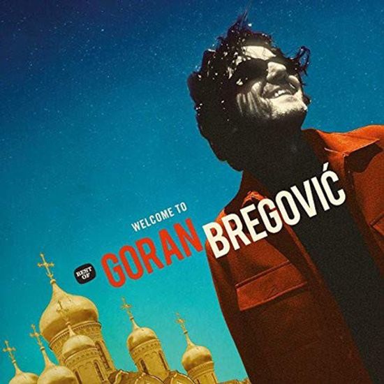 WELCOME TO GORAN BREGOVIC