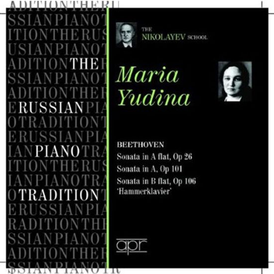 PIANO SONATAS/ MARIA YUDINA [THE RUSSIAN PIANO TRADITION]