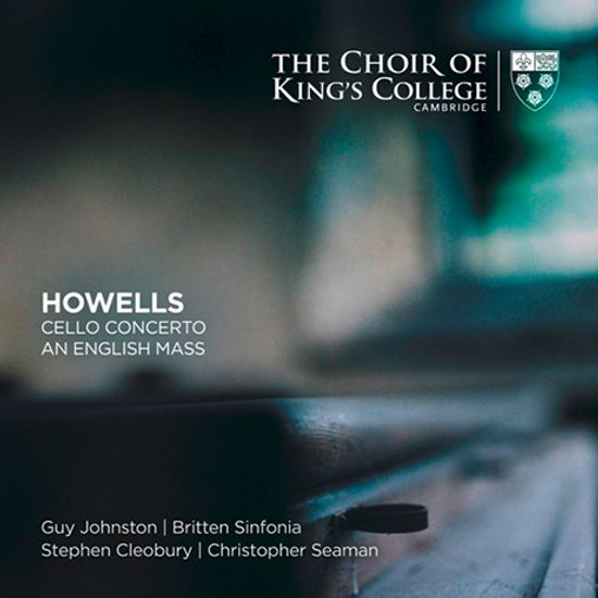 CELLO CONCERTO, AN ENGLISH MASS/ CHOIR OF KING`S COLLEGE CAMBRIDGE, STEPHEN CLEOBURY [SACD HYBRID] [하웰스: 첼로 협주곡, 영국 미사곡 - 킹스 칼리지 합창단]
