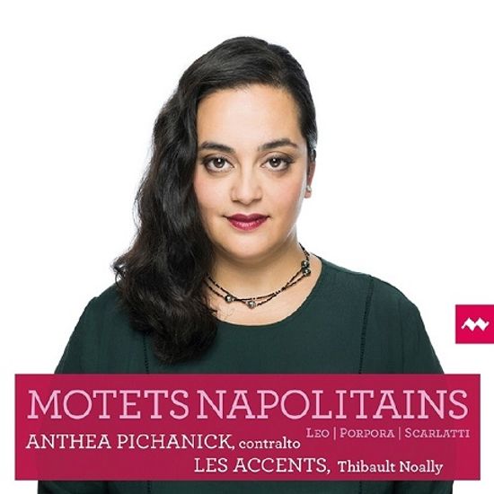 MOTETS NAPOLITAINS/ ANTHEA PICHANICK, THIBAULT NOALLY [나폴리의 모테트: A. 스카를라티, 레오, 포르포라 - 안테아 피카니크]